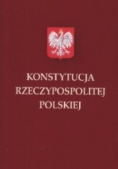 Okładka książki Konstytucja Rzeczypospolitej Polskiej Bogumił Szmulik, Jarosław Szymanek, Ustawodawca