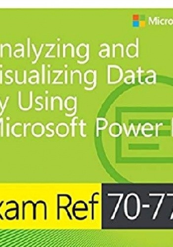 Exam Ref 70-778 Analyzing And Visualizing Data By Using Microsoft Power ...