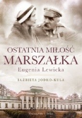 Ostatnia miłość Marszałka. Eugenia Lewicka