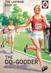Okładka książki The Ladybird Book of The Do-Gooder J.A. Hazeley, Joel Morris
