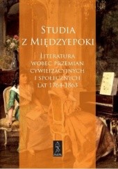 Okładka książki Studia z międzyepoki. Literatura wobec przemian cywilizacyjnych i społecznych lat 1764-1863