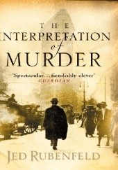 Okładka książki The Interpretation of Murder Jed Rubenfeld