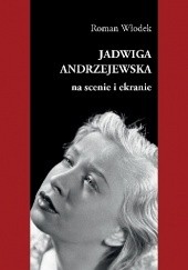 Okładka książki Jadwiga Andrzejewska na scenie i ekranie