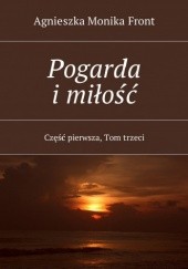 Okładka książki Pogarda i miłość - Tom 3 Agnieszka Front