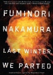 Okładka książki Last Winter, We Parted Fuminori Nakamura