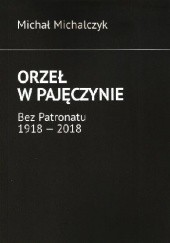 Okładka książki Orzeł w pajęczynie Michał Michalczyk