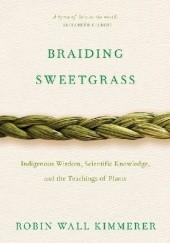 Okładka książki Braiding Sweetgrass Indigenous Wisdom, Scientific Knowledge and the Teachings of Plants Robin Wall Kimmerer