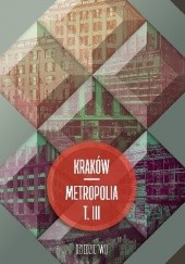 Kraków-Metropolia. T. III. Dziedzictwo