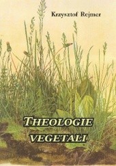 Okładka książki Theologie vegetali Krzysztof Rejmer