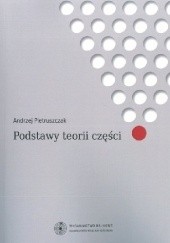 Okładka książki Podstawy teorii części Andrzej Pietruszczak