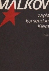 Okładka książki ZAPISKI KOMENDANTA KREMLA PAWEŁ MALKOW