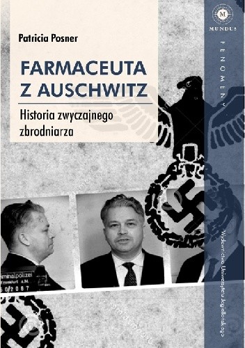 Okładka książki Farmaceuta z Auschwitz. Historia zwyczajnego zbrodniarza Patricia Posner