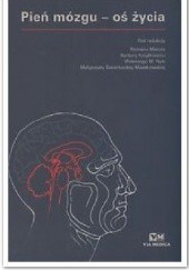 Okładka książki Pień mózgu - oś życia Roman Mazur