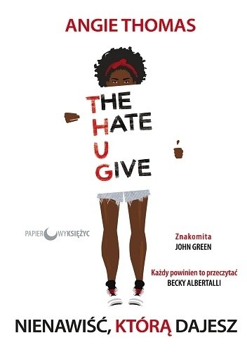 Okładka książki The Hate U Give. Nienawiść, którą dajesz Angie Thomas