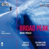 Okładka książki Broad Peak. Niebo i piekło Bartek Dobroch, Przemysław Wilczyński