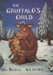 Okładka książki The Gruffalo's Child Julia Donaldson, Axel Scheffler