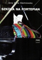 Okładka książki Szkoła na fortepian Anna Maria Klechniowska