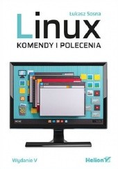 Okładka książki Linux. Komendy i polecenia. Wydanie V Łukasz Sosna