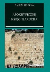 Okładka książki Apokryficzne księgi Barucha Antoni Tronina