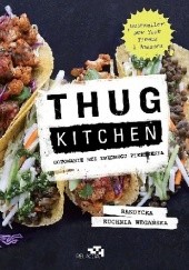 Thug Kitchen. Gotowanie bez zbędnego pieprzenia