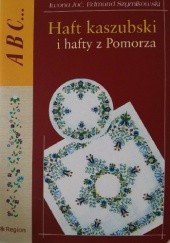 Okładka książki Haft kaszubski i hafty z Pomorza Iwona Joć, Edmund Szymikowski