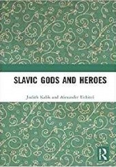 Okładka książki Slavic gods and heroes Judith Kalik, Alexander Uchitel