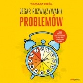 Okładka książki Zegar Rozwiązywania Problemów Tomasz Król