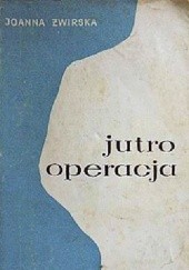 Okładka książki Jutro operacja Joanna Żwirska