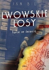 Okładka książki Lwowskie losy Tańce ze śmiercią Jan Bil