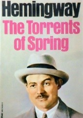 Okładka książki The Torrents of Spring: A Romantic Novel in Honour of the Passing of a Great Race Ernest Hemingway
