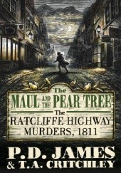 Okładka książki The Maul and the Pear Tree. The Ratcliffe Highway Murders 1811 Tom A. Critchley, P.D. James