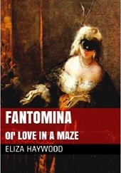 Okładka książki Fantomina: or, love in a maze Eliza Haywood