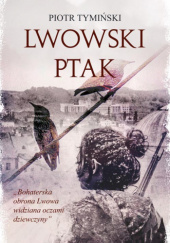 Okładka książki Lwowski ptak Piotr Tymiński