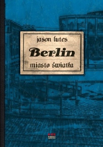 Okładka książki Berlin. Miasto światła Jason Lutes