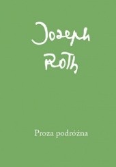 Okładka książki Proza podróżna Joseph Roth