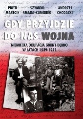 Okładka książki Gdy przyjdzie do nas wojna Andrzej Chodacki, Piotr Marecik, Szymon Smaga-Kumorek