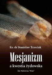 Okładka książki Mesjanizm a kwestia żydowska Stanisław Trzeciak