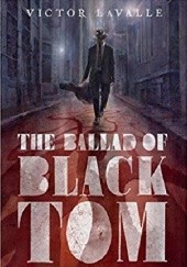 Okładka książki The Ballad of Black Tom Victor LaValle
