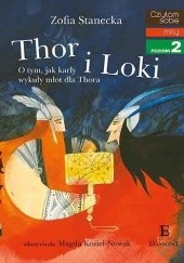 Okładka książki Thor i Loki. O tym, jak karły wykuły młot dla Thora Magda Kozieł-Nowak, Zofia Stanecka