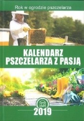 Okładka książki KALENDARZ PSZCZELARZA Z PASJĄ 2019