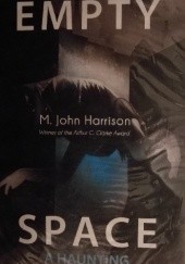 Okładka książki Empty Space: A Haunting Michael John Harrison