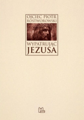 Okładka książki Wypatrując Jezusa Piotr Rostworowski OSB