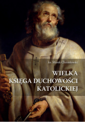 Okładka książki Wielka księga duchowości katolickiej Marek Chmielewski