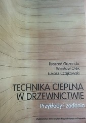 Okładka książki Technika cieplna w drzewnictwie Łukasz Czajkowski, Ryszard Guzenda, Wiesław Olek