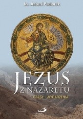 Okładka książki Jezus z Nazaretu. Czasy i wydarzenia Antoni Paciorek