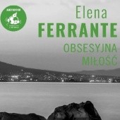 Okładka książki Obsesyjna miłość Elena Ferrante