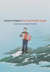 Okładka książki Our Homesick Songs Emma Hooper