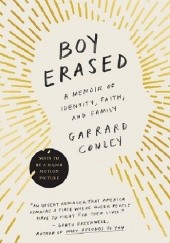 Okładka książki Boy Erased: A Memoir of Identity, Faith, and Family Garrard Conley