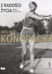 Okładka książki Z radości życia. Halina Konopacka Maria Rotkiewicz