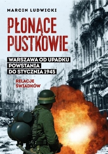 Okładka książki Płonące pustkowie. Warszawa od upadku Powstania do stycznia 1945. Relacje świadków Marcin Ludwicki